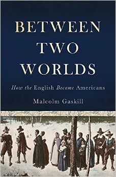 Between Two Worlds: How the English Became Americans