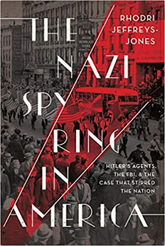 The Nazi Spy Ring in America: Hitler’s Agents, the FBI, & the Case that Stirred the Nation