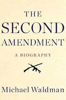 The Second Amendment: A Biography