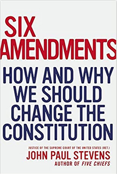 Six Amendments: How and Why We Should Change the Constitution