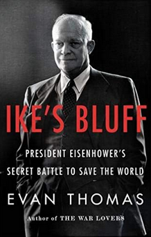 Ike’s Bluff: President Eisenhower’s Secret Battle to Save the World