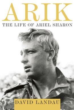 Arik: The Life of Ariel Sharon