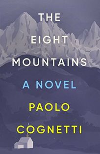 The Eight Mountains: A Novel