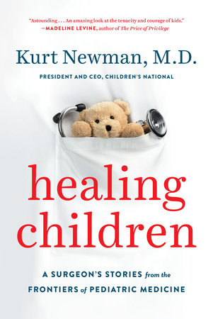 Healing Children: A Surgeon’s Stories from the Frontiers of Pediatric Medicine