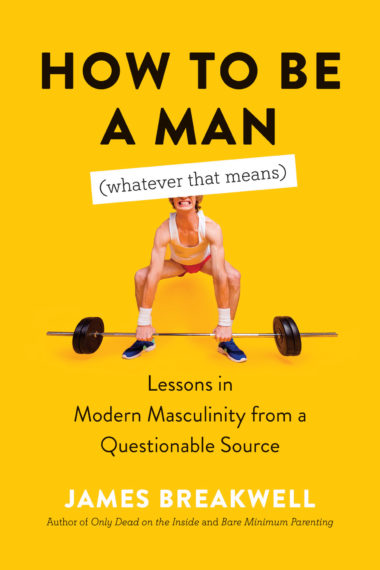 How to Be a Man (Whatever that Means): Lessons in Modern Masculinity from a Questionable Source