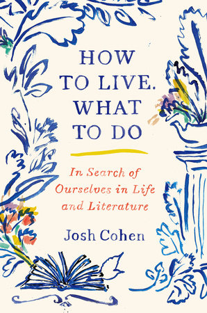 How to Live. What to Do.