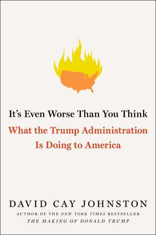 It’s Even Worse Than You Think: What the Trump Administration Is Doing to America