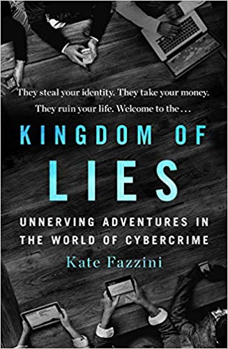 Kingdom of Lies: Unnerving Adventures in the World of Cybercrime