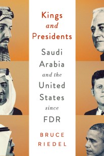 Kings and Presidents: Saudi Arabia and the United States Since FDR