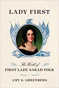Lady First: The World of First Lady Sarah Polk