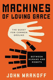 Machines of Loving Grace: The Quest for Common Ground between Humans and Robots