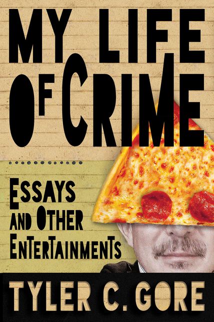 My Life of Crime: Essays and Other Entertainments