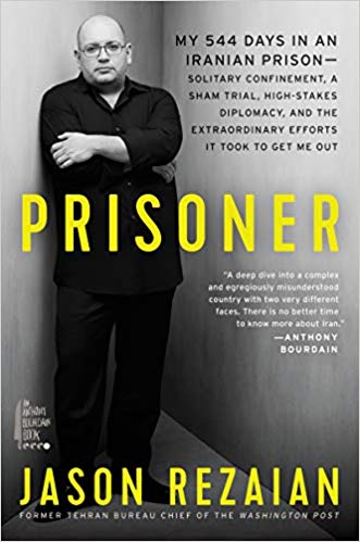 Prisoner: My 544 Days in an Iranian Prison — Solitary Confinement, a Sham Trial, High-Stakes Diplomacy, and the Extraordinary Efforts It Took to Get Me Out