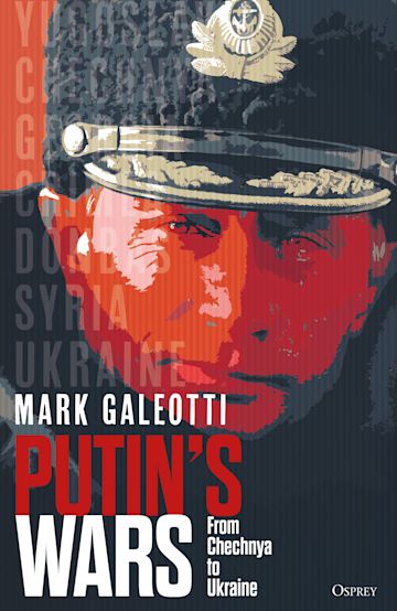 Putin’s Wars: From Chechnya to Ukraine