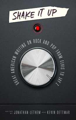 Shake it Up: Great American Writing on Rock and Pop from Elvis to Jay Z