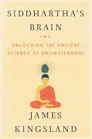 Siddhārtha’s Brain: Unlocking the Ancient Science of Enlightenment
