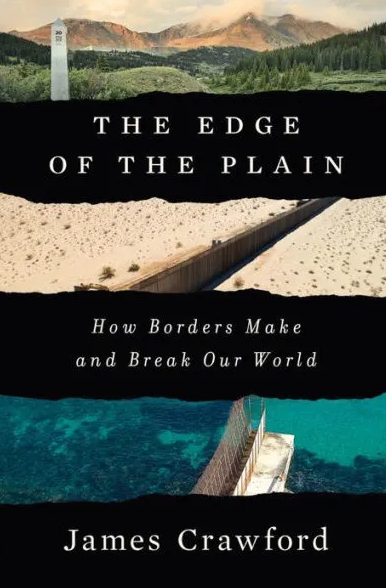 The Edge of the Plain: How Borders Make and Break Our World