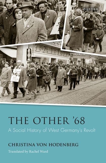 The Other ’68: A Social History of West Germany’s Revolt