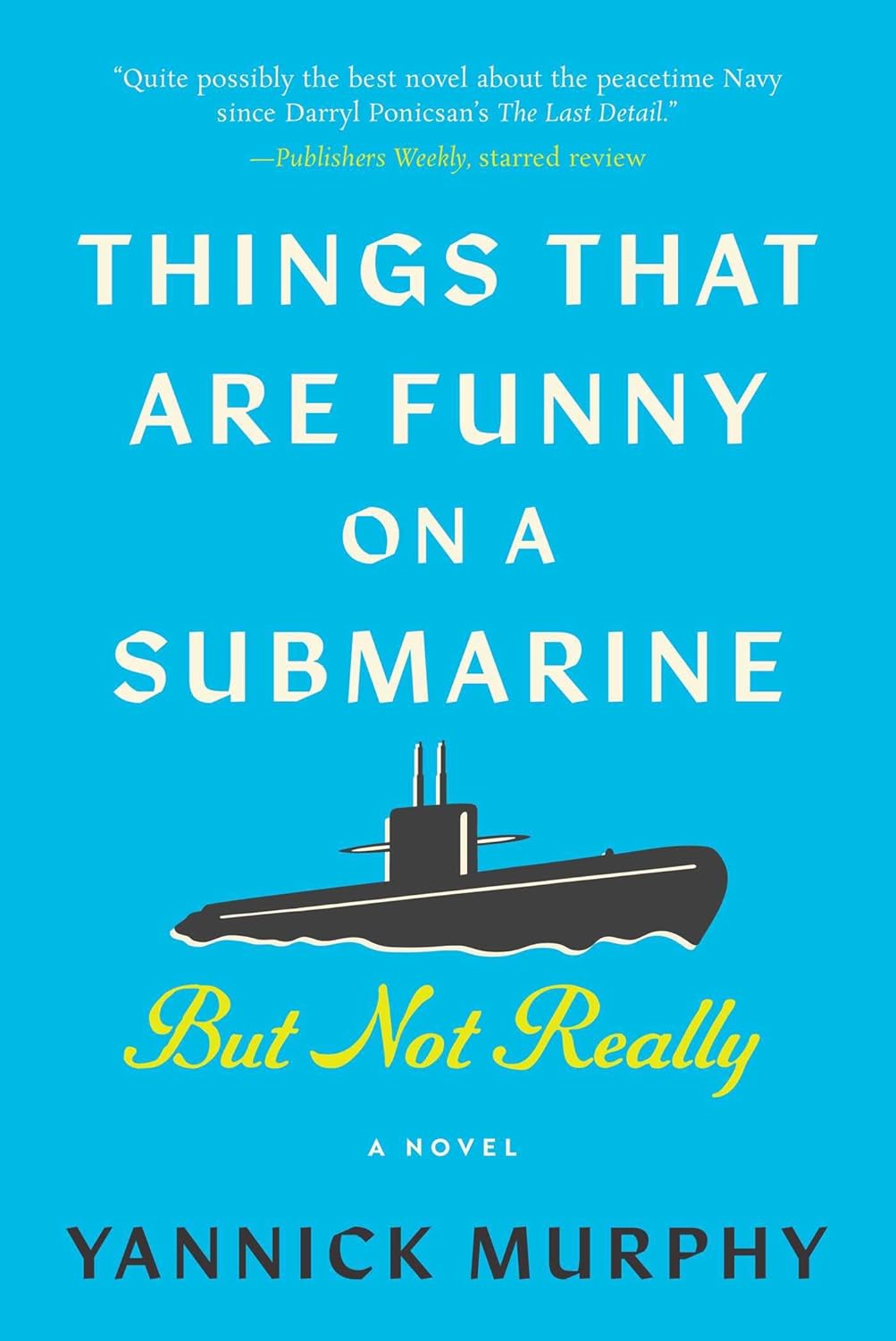 Things That Are Funny on a Submarine But Not Really: A Novel