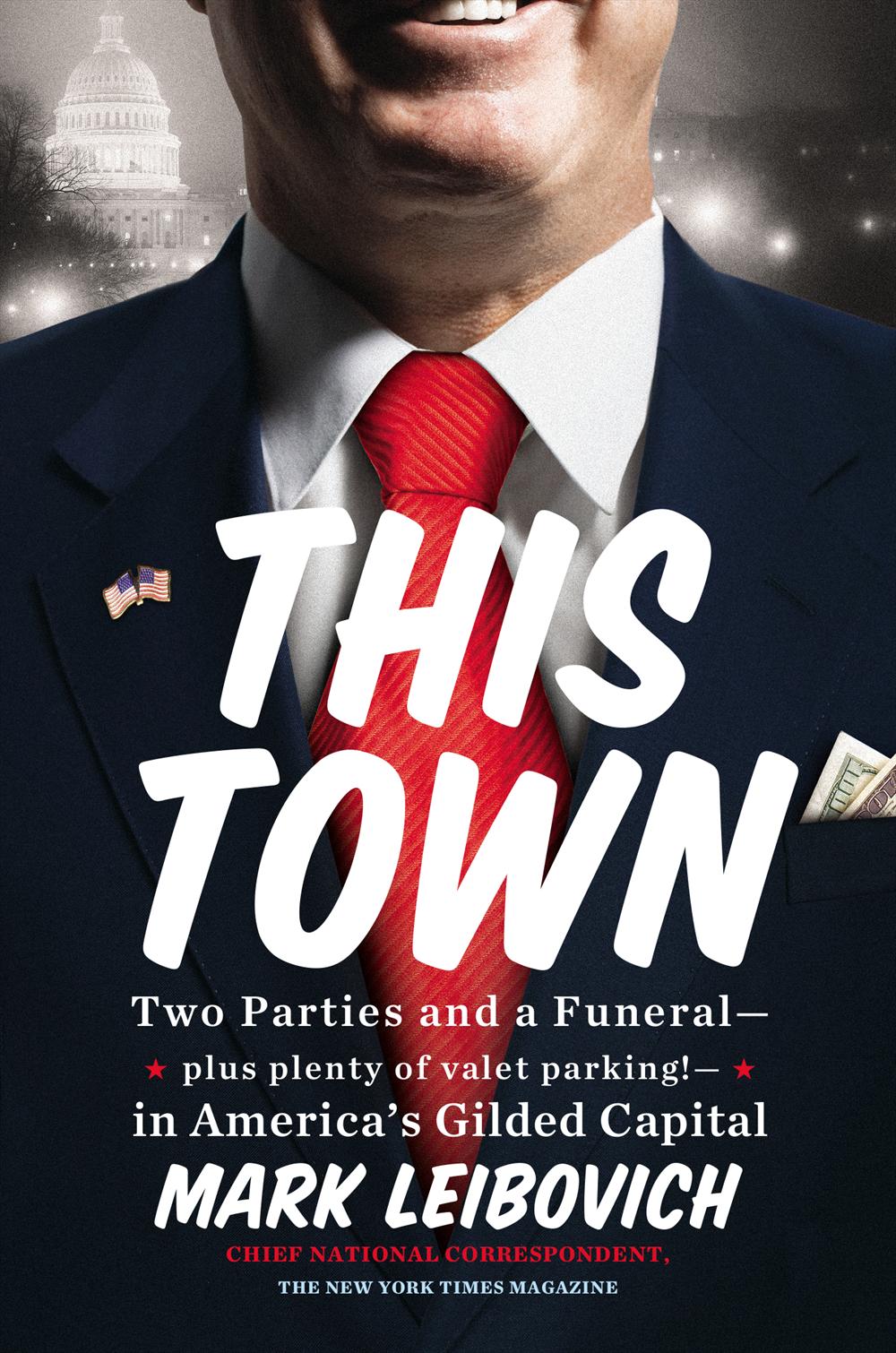 This Town: Two Parties and a Funeral — Plus, Plenty of Valet Parking! — in America’s Gilded Capital