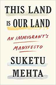 This Land Is Our Land: An Immigrant’s Manifesto