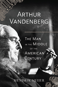 Arthur Vandenberg: The Man in the Middle of the American Century