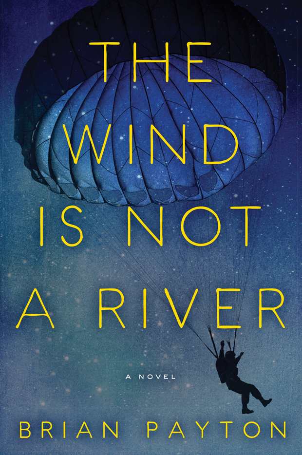 The Wind Is Not a River: A Novel